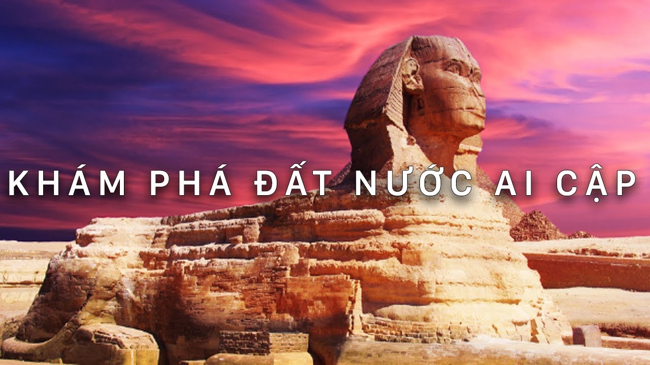 Du lịch Ai Cập có an toàn không? Nên đi vào thời điểm nào?