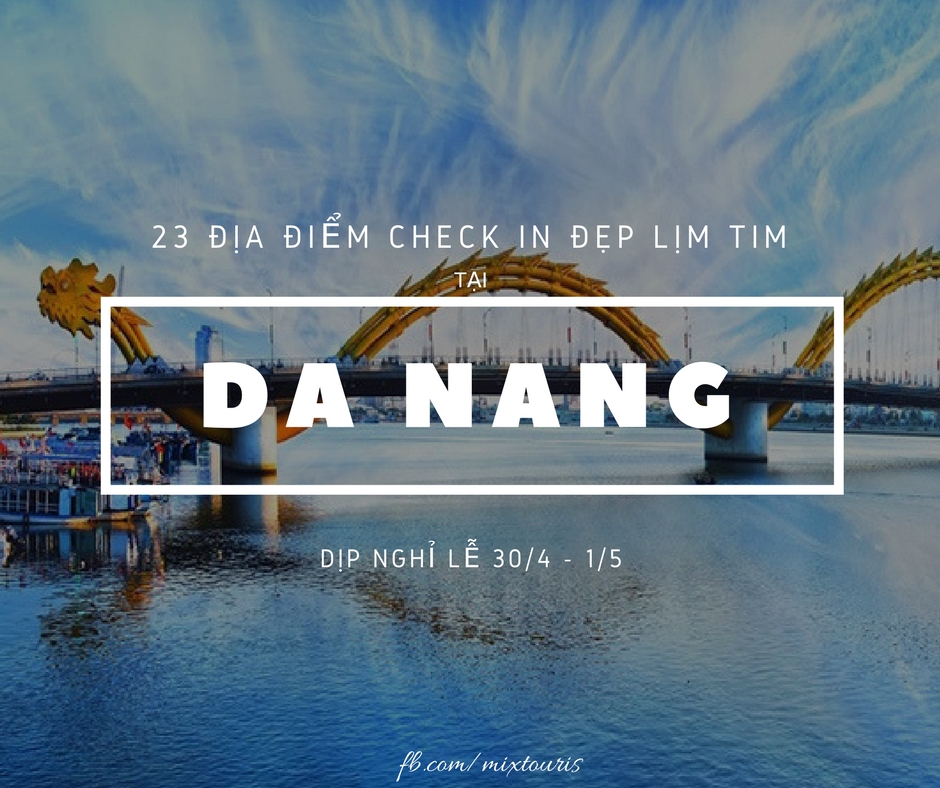 23 địa điểm CHECK IN đẹp lịm tim cho những tín đồ du lịch tại Đà Nẵng