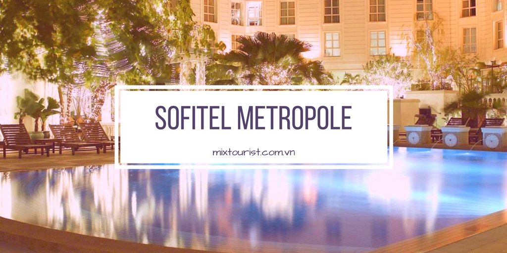 khach-san-Sofitel-Metropole-ha-noi-worldtrip