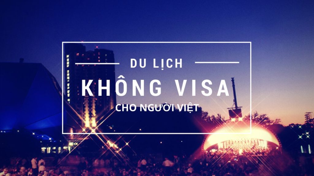 Người Việt có thể du lịch 48 quốc gia mà không cần visa