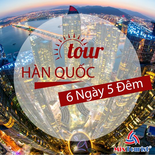 Tour du lịch Hà Nội Hàn Quốc 6 ngày 5 đêm